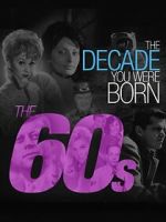 Watch The Decade You Were Born: The 1960's Xmovies8