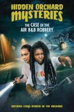 Watch Hidden Orchard Mysteries: The Case of the Air B and B Robbery Xmovies8