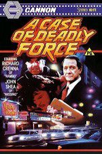 Watch A Case of Deadly Force Xmovies8