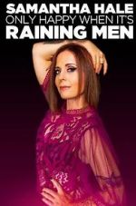 Watch Samantha Hale: Only Happy When It's Raining Men (TV Special 2021) Xmovies8