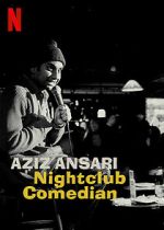 Watch Aziz Ansari: Nightclub Comedian (TV Special 2022) Xmovies8