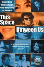 Watch This Space Between Us Xmovies8