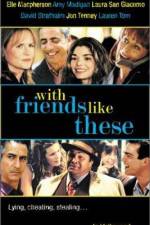 Watch With Friends Like These Xmovies8