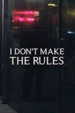 Watch I Dont Make the Rules Xmovies8