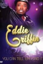 Watch Eddie Griffin: You Can Tell Em I Said It Xmovies8