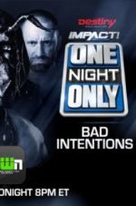 Watch Impact Wrestling One Night Only: Bad Intentions Xmovies8