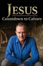 Watch Jesus: Countdown to Calvary Xmovies8