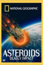 Watch National Geographic : Asteroids Deadly Impact Xmovies8