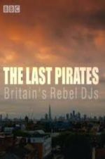 Watch The Last Pirates: Britain\'s Rebel DJs Xmovies8