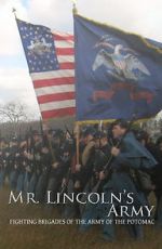 Watch Mr Lincoln\'s Army: Fighting Brigades of the Army of the Potomac Xmovies8