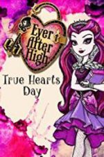 Watch Ever After High: True Hearts Day Xmovies8
