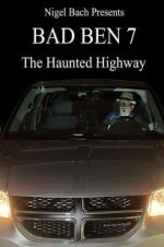 Watch Bad Ben 7: The Haunted Highway Xmovies8