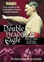 Watch The Double-Headed Eagle: Hitler's Rise to Power 19... Xmovies8