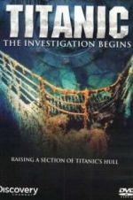 Watch Titanic: The Investigation Begins Xmovies8