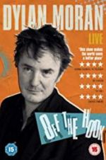 Watch Dylan Moran: Off the Hook Xmovies8