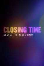 Watch Closing Time: Newcastle After Dark Xmovies8