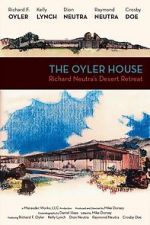 Watch The Oyler House: Richard Neutra\'s Desert Retreat Xmovies8