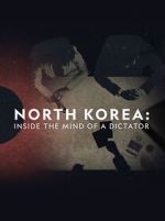 Watch North Korea: Inside the Mind of a Dictator Xmovies8