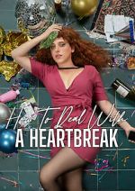 Watch How to Deal with a Heartbreak Xmovies8