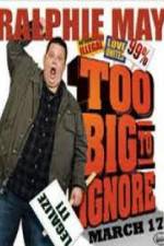 Watch Ralphie May: Too Big to Ignore Xmovies8