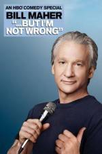 Watch Bill Maher But I'm Not Wrong Xmovies8