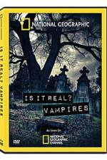 Watch National Geographic: Is It Real? Vampires Xmovies8