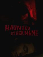 Haunted by Her Name xmovies8