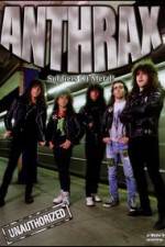 Watch Anthrax: Soldiers of Metal! - Unauthorized Xmovies8