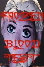Watch Frozen Blood Test Xmovies8