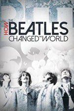 Watch How the Beatles Changed the World Xmovies8