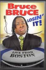 Watch Bruce Bruce: Losin It - Live From Boston Xmovies8