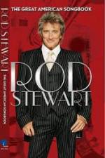Watch Rod Stewart: It Had to Be You - The Great American Songbook Xmovies8