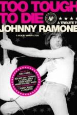 Watch Too Tough to Die: A Tribute to Johnny Ramone Xmovies8