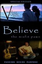 Watch Believe: The Misfit Pawn Xmovies8