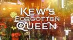 Watch Kew\'s Forgotten Queen Xmovies8