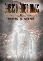 Watch Ghosts in Ghost Towns: Haunting the Wild West Xmovies8