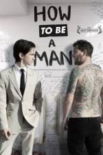 Watch How to Be a Man Xmovies8