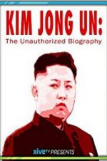 Watch Kim Jong Un: The Unauthorized Biography Xmovies8