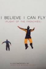 Watch I Believe I Can Fly: Flight of the Frenchies Xmovies8