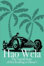 Watch Hao Wela: The Untold Story of Hot Rodding in Hawai\'i Xmovies8