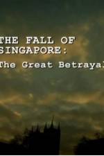 Watch The Fall Of Singapore: The Great Betrayal Xmovies8