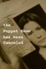 Watch The Puppet Show Has Been Canceled Xmovies8