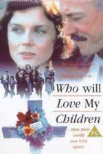 Watch Who Will Love My Children? Xmovies8