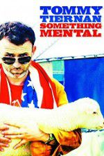 Watch Tommy Tiernan: Something Mental Xmovies8