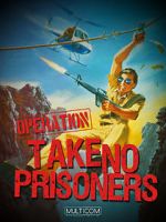 Watch Operation: Take No Prisoners Xmovies8