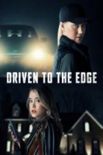 Watch Driven to the Edge Xmovies8