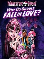 Watch Monster High: Why Do Ghouls Fall in Love? Xmovies8