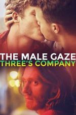 Watch The Male Gaze: Three\'s Company Xmovies8