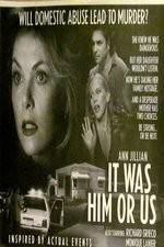 Watch It Was Him or Us Xmovies8