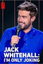 Watch Jack Whitehall: I\'m Only Joking Xmovies8